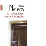 ca si cum nimic nu s-ar fi intamplat (editie de buzunar) - Alina Nelega