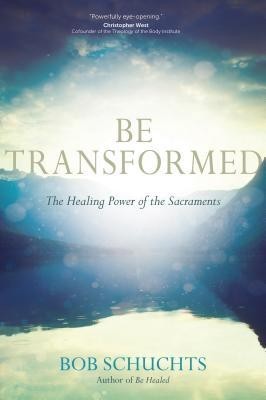 Be Transformed: The Healing Power of the Sacraments foto