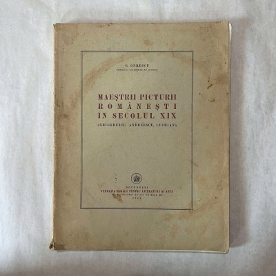 G. Oprescu - Maestrii picturii romanesti in secolul XIX foto