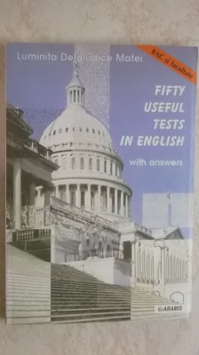 Luminita Delgiudice Matei - Fifty useful tests in english with answers, BAC si facultate, 1999 (vezi detalii pentru livrare in tara) foto