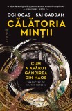 Cumpara ieftin Calatoria Mintii.Cum A Aparut Gandirea Din Haos, Sai Gaddam, Ogi Ogas - Editura Humanitas