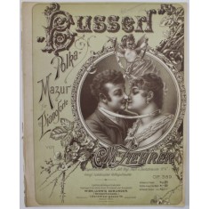 BUSSERL , POLKA - MAZUR FUR PIANOFORTE , text von AUGUSTIN , musik von C.M. ZIEHRER , SFARSITUL SEC. XIX , PARTITURA