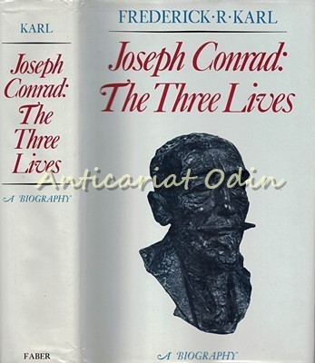 Joseph Conrad: The Three Lives - Frederick R. Karl