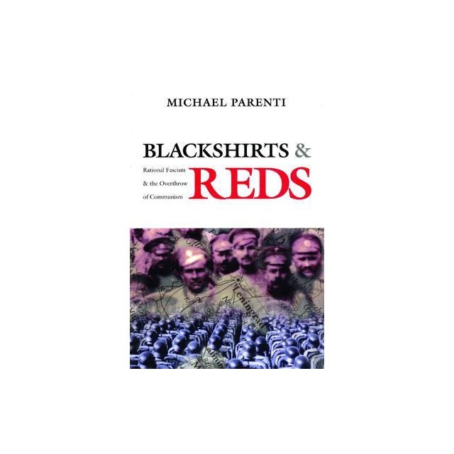 Blackshirts and Reds: Rational Fascism and the Overthrow of Communism