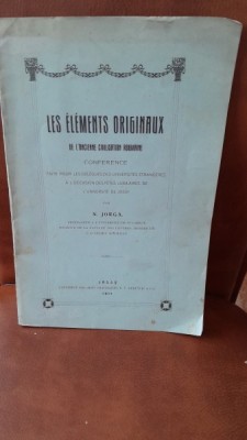 Les elements originaux de l ancienne civilisation Roumaine - N. Iorga conferinta foto