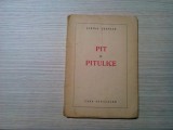 PIT SI PITULICE - Sarina Cassvan - MARGARETA STERIAN (coperta, ilustratii) - Editura Casa Scoalelor, 1946, 92 p.