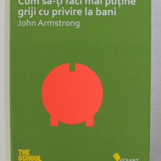 J. Armstrong - Cum să-ți faci mai puține griji cu privire la bani