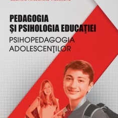 Pedagogia și psihologia educației. Psihopedagogia adolescenților - Paperback brosat - Maria Condor, Gabriela Antoaneta Vlăsceanu - Pro Universitaria