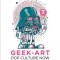 Pop Culture Now!: A Geek Art Anthology