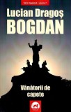 V&acirc;nătorii de capete (Vol. 1) - Paperback brosat - Lucian Dragoș Bogdan - Tritonic