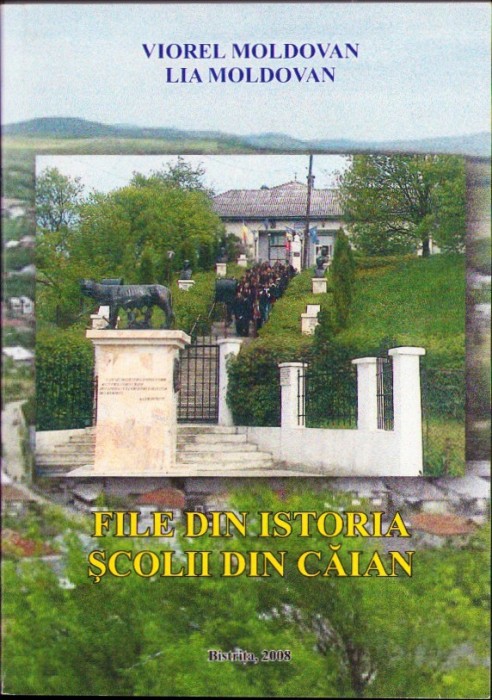 C3912N File din istoria școlii din Căian de Viorel Moldovan și Lia Moldovan 2008