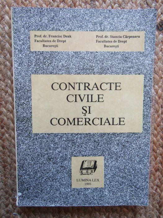 CONTRACTE CIVILE SI COMERCIALE de PROF. DR. FRANCISC DEAK , PROF. DR. STANCIU CARPENARU , 1993