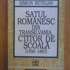 Simion Retegan - Satul romanesc din Transilvania, ctitor de scoala, 1850-1867
