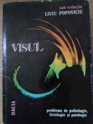 VISUL. PROBLEME DE FIZIOLOGIE PSIHOLOGIE SI PATOLOGIE-SUB REDACTIA LIVIU POPOVICIU-227414 foto