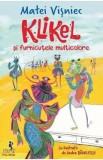 Klikel si furnicutele multicolore - Matei Visniec