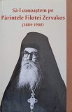 SA-L CUNOASTEM PE PARINTELE FILOTEI ZERVAKOS (1884-1980)-TRADUCERE DIN LIMBA GREACA: PR. VICTOR MANOLACHE-244953