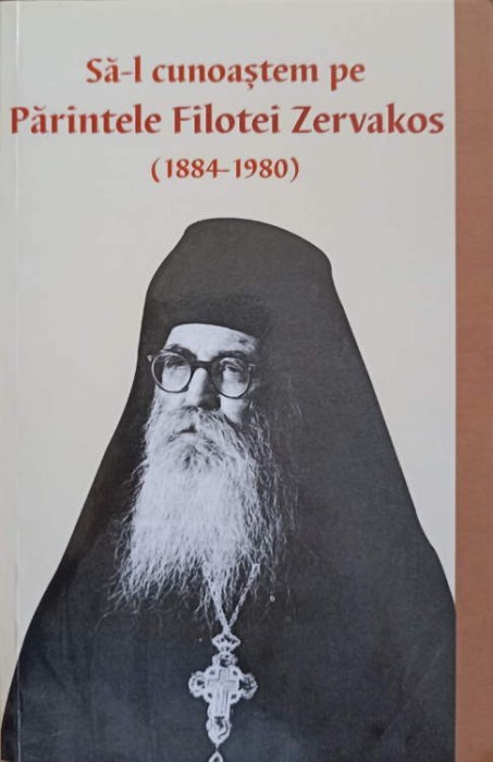 SA-L CUNOASTEM PE PARINTELE FILOTEI ZERVAKOS (1884-1980)-TRADUCERE DIN LIMBA GREACA: PR. VICTOR MANOLACHE-244953