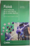 Fizica. 600 de probleme, 38 de teste-grila si 35 de lucrari practice pentru elevii claselor VI-VIII &ndash; Dumitru Bacrau