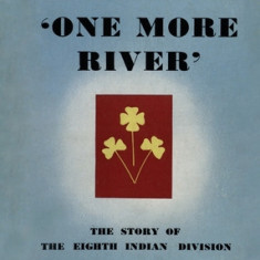 One More River: The Story of the 8th Indian Division