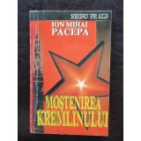 MOSTENIREA KREMLINULUI - ION MIHAI PACEPA