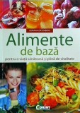 Cumpara ieftin Adriana Ortemberg - Alimente de baza. Pentru o viata sanatoasa si plina de