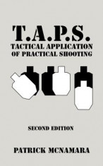 T.A.P.S. Tactical Application of Practical Shooting: Recognize the Void in Your Tactical Training foto