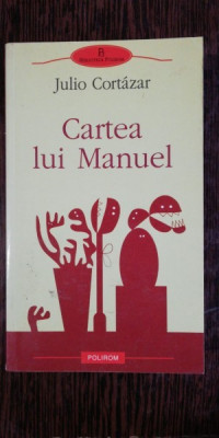 CARTEA LUI MANUEL - JULIO CORTAZAR foto