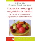 Daganatos betegs&eacute;gek megelőz&eacute;se &eacute;s kezel&eacute;se - Az orvosok &eacute;s a dietetikusok t&aacute;pl&aacute;lkoz&aacute;si &eacute;s &eacute;letm&oacute;dtan&aacute;csai - Dr. Bittner N&oacute;ra