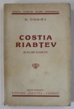 COSTIA RIABTEV , SCOLAR SOVIETIC , roman de N. OGNIEV , ANII &#039;40