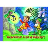 Ments&uuml;k meg a f&aacute;kat! - G&aacute;bor Emese
