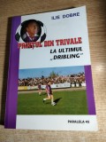 Printul din Trivale la ultimul dribling - Ilie Dobre (autograf), (2008)