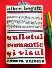 Albert Beguin - Sufletul romantic si visul (Ed. Univers, 1970), cca 550 pagini foto