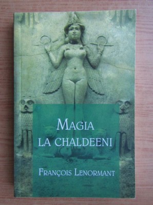 Magia la Chaldeeni - Francois Lenormant foto