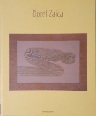 Dorel Zaica (album de arta), 2010, Bucuresti (autorul cartii Icoane pe Sticla, carte icoana, fost director al Liceului Nicolae Tonitza, carte rara)