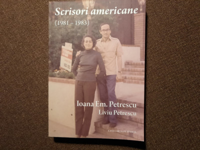 Scrisori americane (1981 &amp;ndash; 1983) de Liviu Petrescu, Ioana Em. Petrescu foto