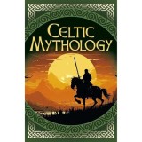 Celtic Mythology (Arcturus Classics)