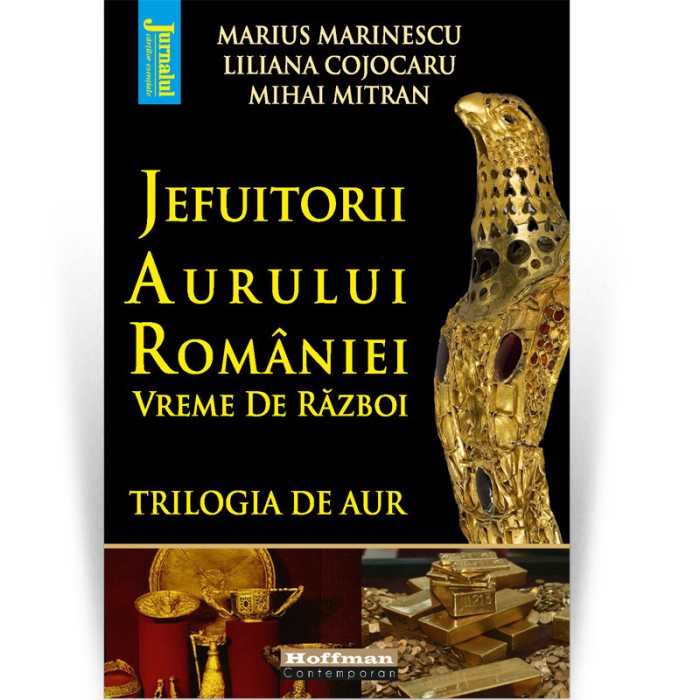 Jefuitorii aurului Romaniei. Vremuri de razboi - M. Marinescu, L. Cojocaru, M. Mitran
