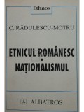 C. Radulescu-Motru - Etnicul Romanesc - Nationalismul (Editia: 1996)