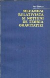 Mecanica Relativista Teoria Gravitatiei Paul Sterian Editura Tehnica 1979