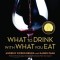 What to Drink with What You Eat: The Definitive Guide to Pairing Food with Wine, Beer, Spirits, Coffee, Tea - Even Water - Based on Expert Advice from