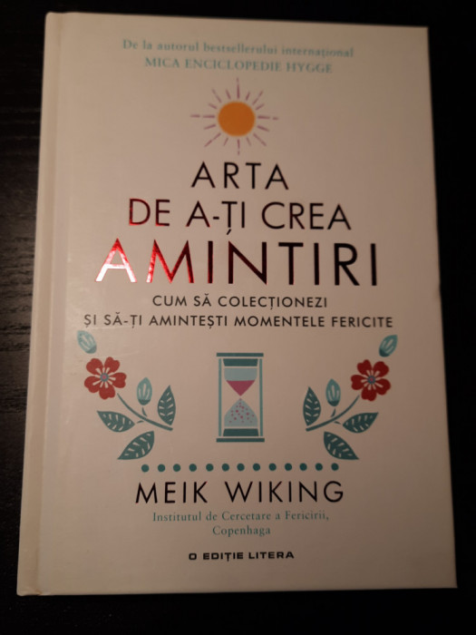 Meik Wiking - Arta De A-ti Crea Amintiri