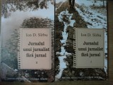 JURNALUL UNUI JURNALIST FARA JURNAL VOL I , II de ION D. SIRBU ,2005