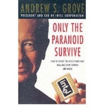 Only The Paranoid Survive | Andrew S. Grove, Profile Books Ltd
