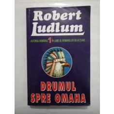 DRUMUL SPRE OMAHA - Robert Ludlum