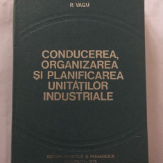 Conducerea, organizarea si planificarea unitatilor industriale, P. Vagu, 1975