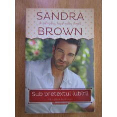 Sandra Brown - Sub pretextul iubirii