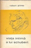 Viata intima a lui Schubert - Robert Pitrou