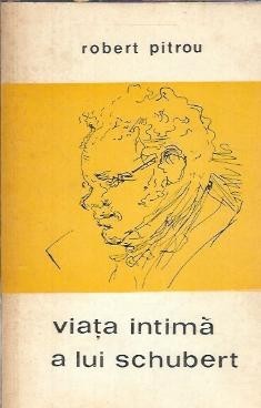Viata intima a lui Schubert - Robert Pitrou
