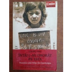 Intai l-au omorat pe tata- Loung Ung