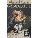 Alexandr Kuprin - Groapa cu fete